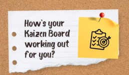 How’s your Kaizen board working out for you - Hardy Signs Ltd