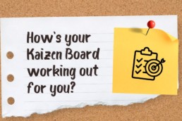 How’s your Kaizen board working out for you - Hardy Signs Ltd